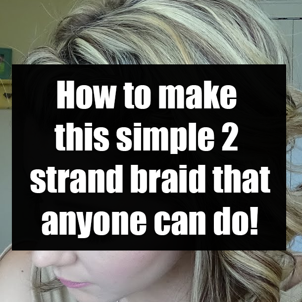 How to make this simple 2 strand braid that anyone can do!