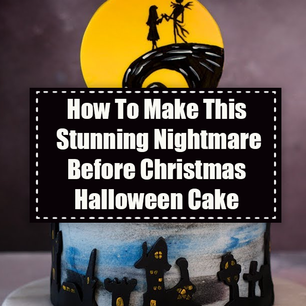 How To Make This Stunning Nightmare Before Christmas Halloween Cake