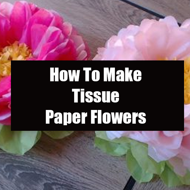 How To Make Tissue Paper Flowers