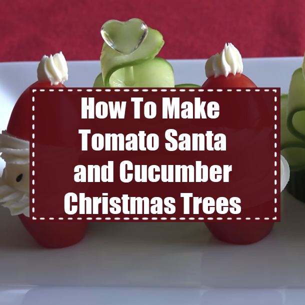 How To Make Tomato Santa and Cucumber Christmas Trees