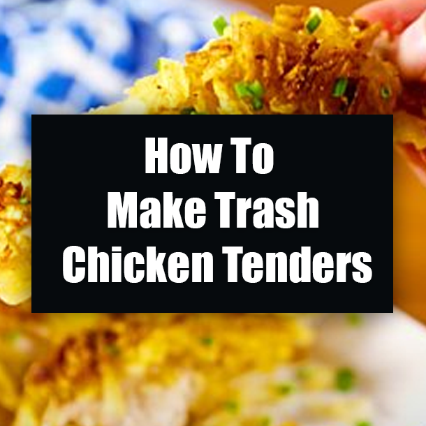 How To Make Trash Chicken Tenders