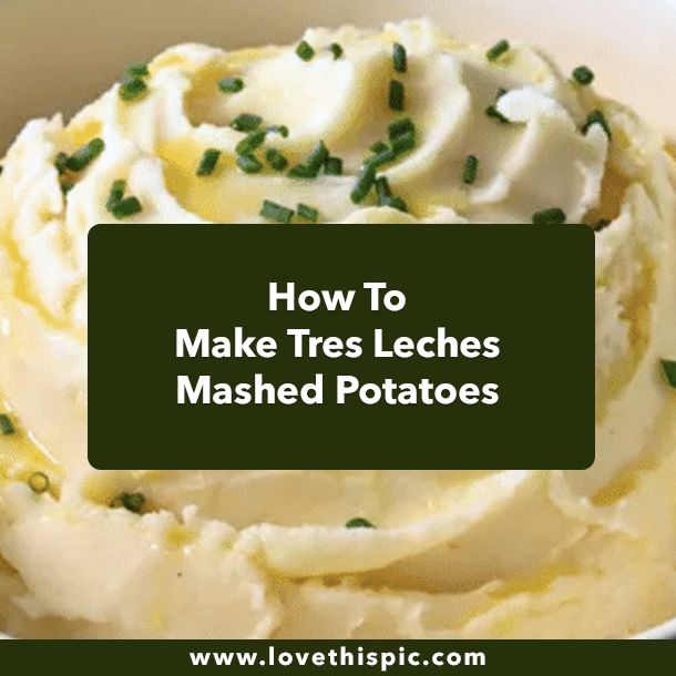 How To Make Tres Leches Mashed Potatoes