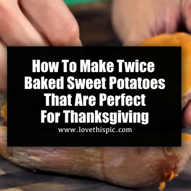 How To Make Twice Baked Sweet Potatoes That Are Perfect For Thanksgiving