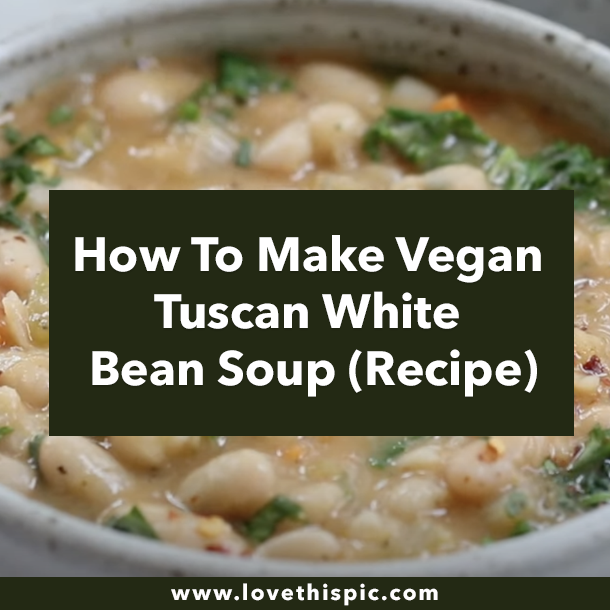 How To Make Vegan Tuscan White Bean Soup (Recipe)