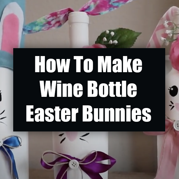 How To Make Wine Bottle Easter Bunnies