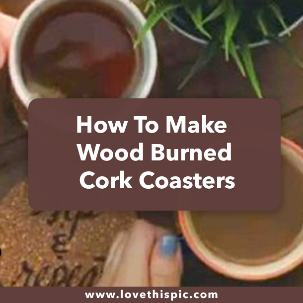 How To Make Wood Burned Cork Coasters