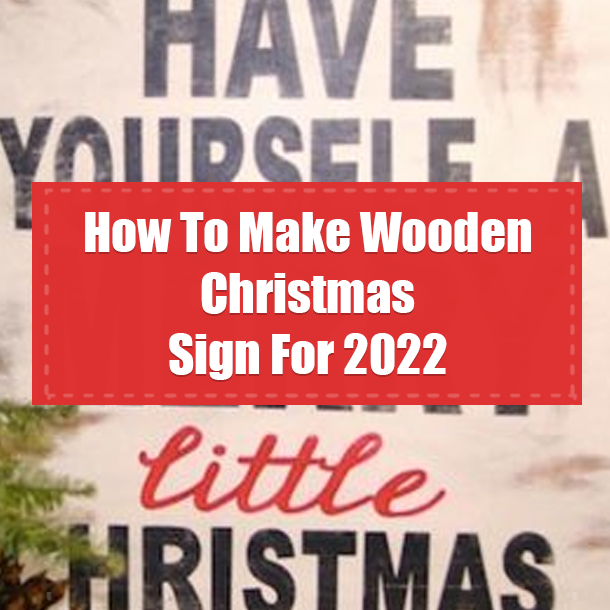 How To Make Wooden Christmas Sign For 2022