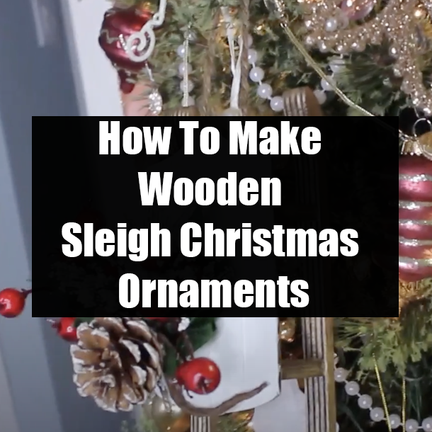How To Make Wooden Sleigh Christmas Ornaments