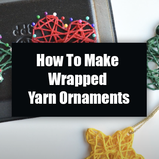 How To Make Wrapped Yarn Ornaments