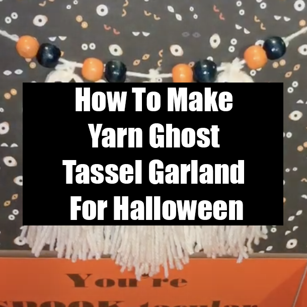 How To Make Yarn Ghost Tassel Garland For Halloween
