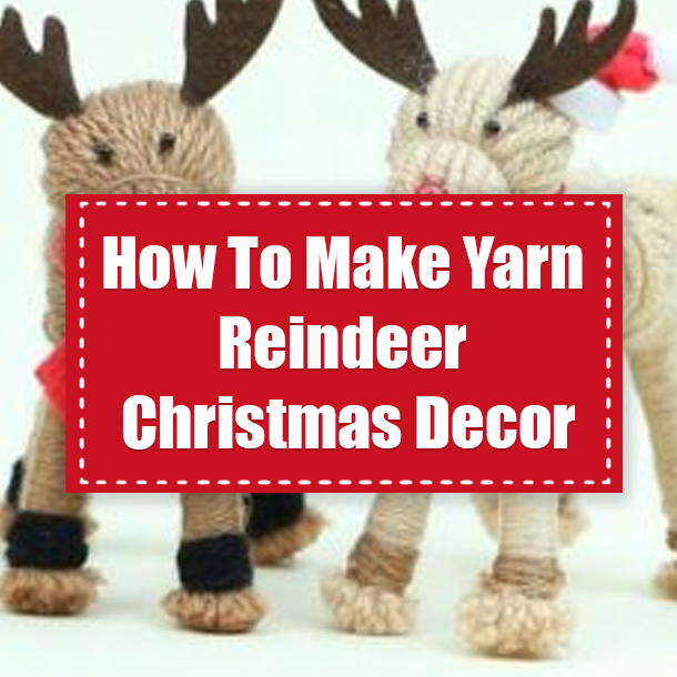 How To Make Yarn Reindeer Christmas Decor