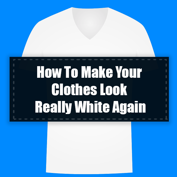How To Make Your Clothes Look Really White Again