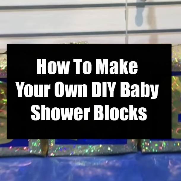 How To Make Your Own DIY Baby Shower Blocks