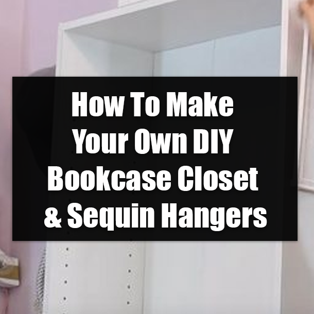 How To Make Your Own DIY Bookcase Closet & Sequin Hangers