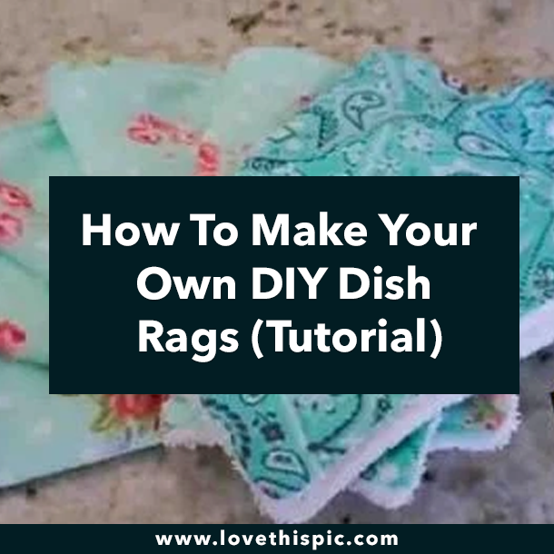 How To Make Your Own DIY Dish Rags (Tutorial)
