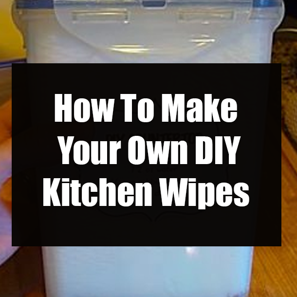 How To Make Your Own DIY Kitchen Wipes