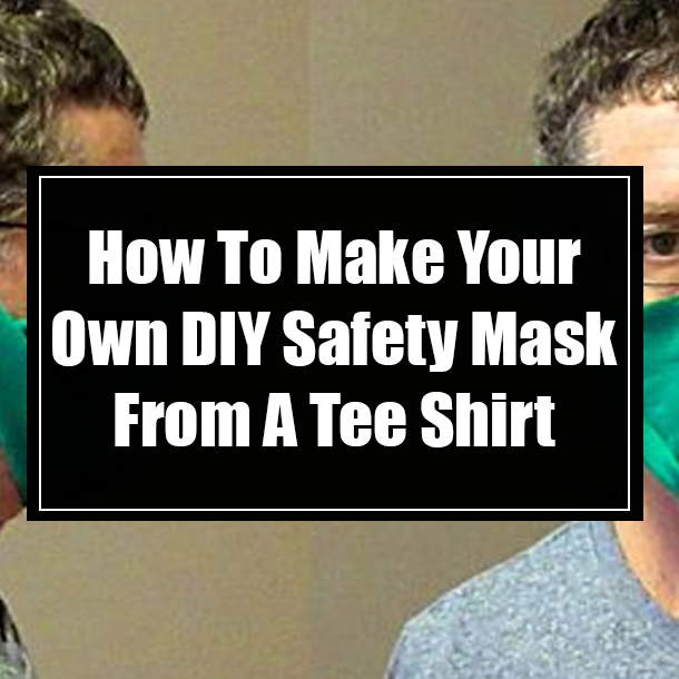 How To Make Your Own DIY Safety Mask From A Tee Shirt