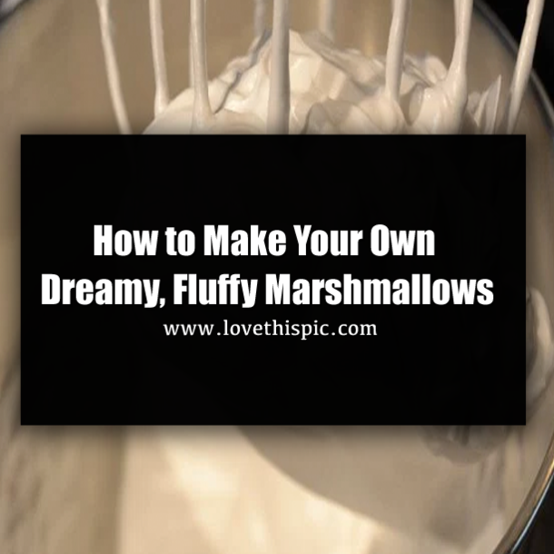 How to Make Your Own Dreamy, Fluffy Marshmallows