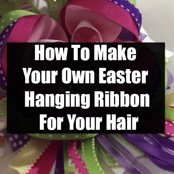How To Make Your Own Easter Hanging Ribbon For Your Hair