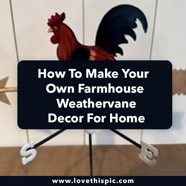 How To Make Your Own Farmhouse Weathervane Decor For Home