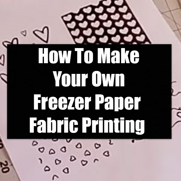 How To Make Your Own Freezer Paper Fabric Printing