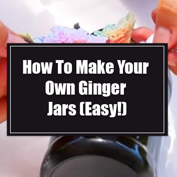 How To Make Your Own Ginger Jars (Easy!)