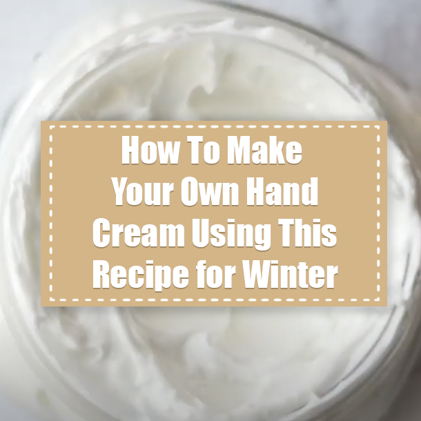 How To Make Your Own Hand Cream Using This Recipe for Winter