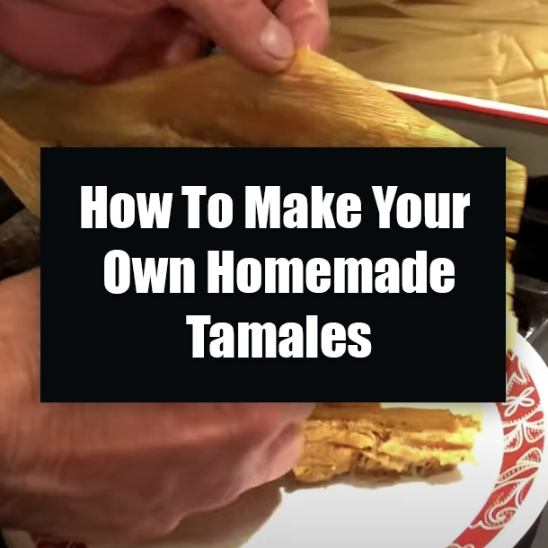How To Make Your Own Homemade Tamales