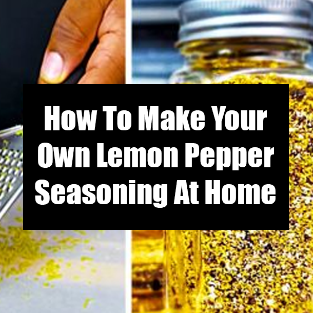 How To Make Your Own Lemon Pepper Seasoning At Home