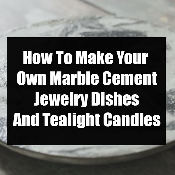 How To Make Your Own Marble Cement Jewelry Dishes And Tealight Candles
