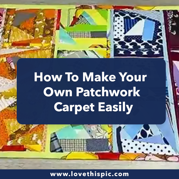 How To Make Your Own Patchwork Carpet Easily
