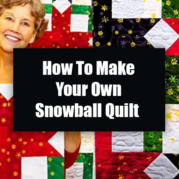 How To Make Your Own Snowball Quilt
