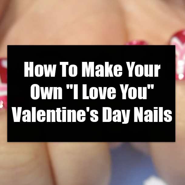 How To Make Your Own "I Love You" Valentine's Day Nails