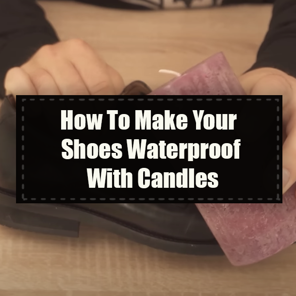 How To Make Your Shoes Waterproof With Candles