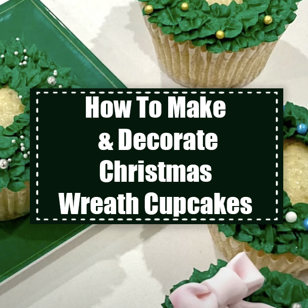 How To Make & Decorate Christmas Wreath Cupcakes