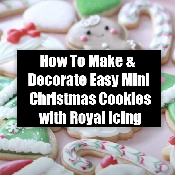 How To Make & Decorate Easy Mini Christmas Cookies with Royal Icing