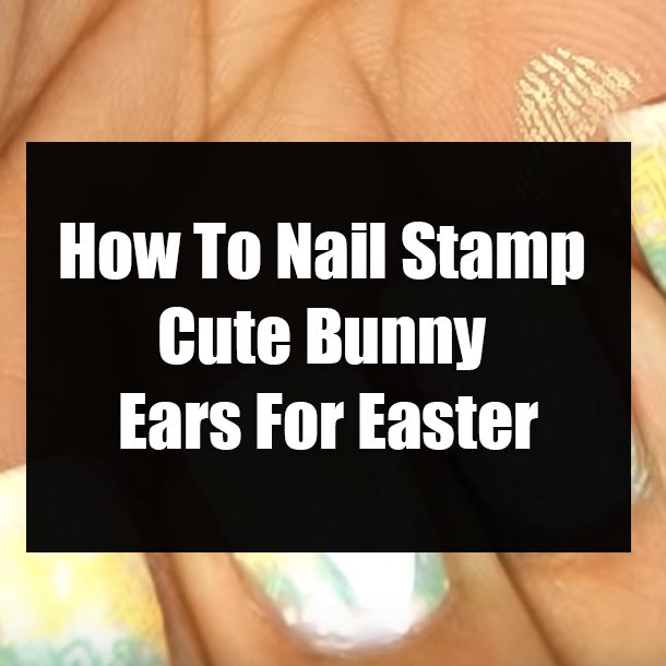 How To Nail Stamp Cute Bunny Ears For Easter