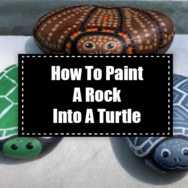 How To Paint A Rock Into A Turtle