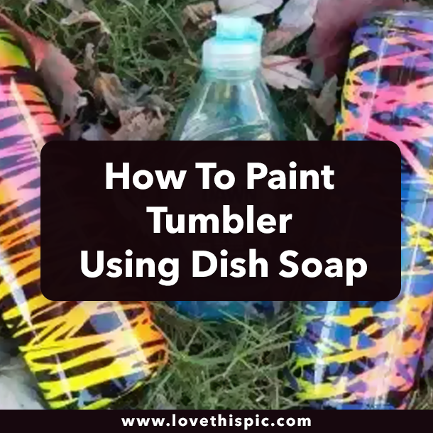 How To Paint Tumbler Using Dish Soap