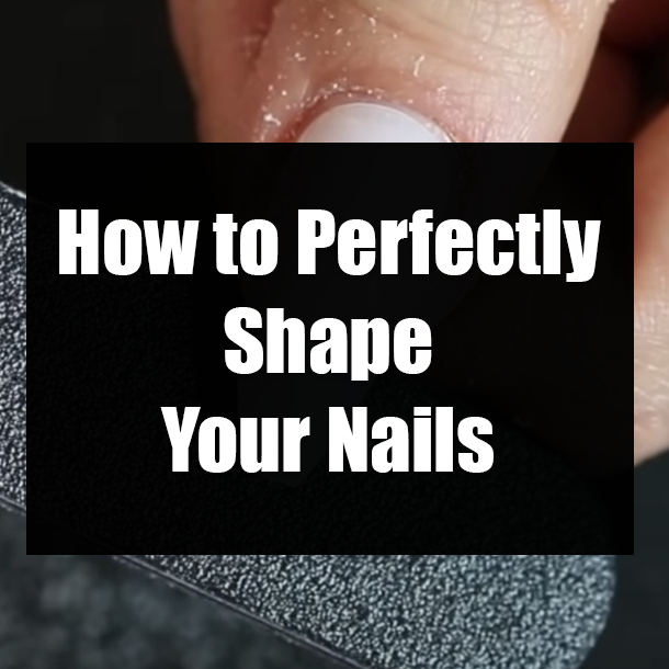 How to Perfectly Shape Your Nails