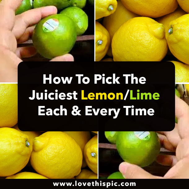 How To Pick The Juiciest Lemon/Lime Each & Every Time