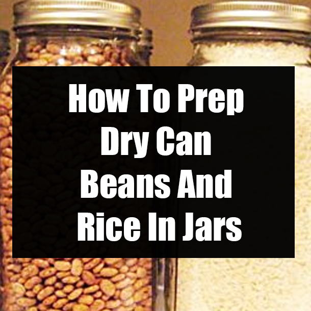How To Prep Dry Can Beans And Rice In Jars