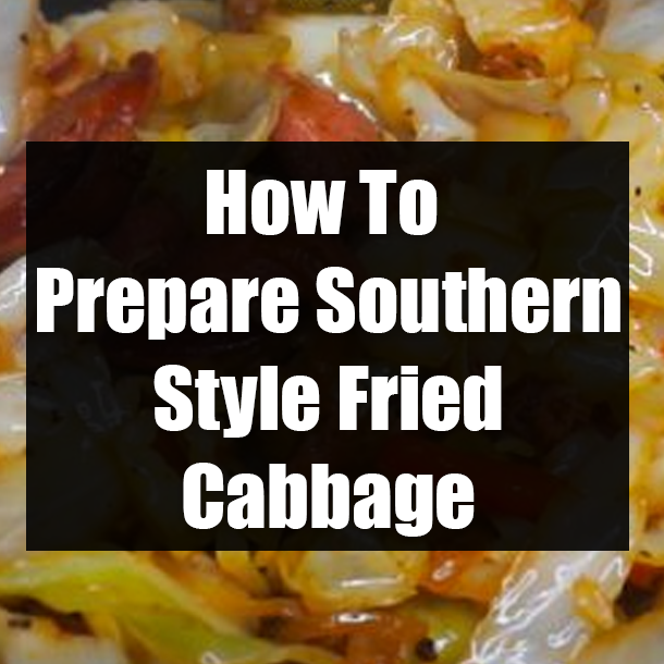 How To Prepare Southern Style Fried Cabbage