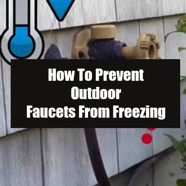 How To Prevent Outdoor Faucets From Freezing