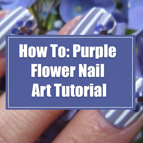 How To: Purple Flower Nail Art Tutorial