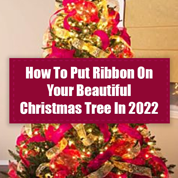 How To Put Ribbon On Your Beautiful Christmas Tree In 2022
