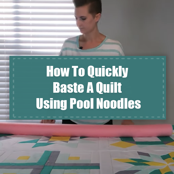 How To Quickly Baste A Quilt Using Pool Noodles