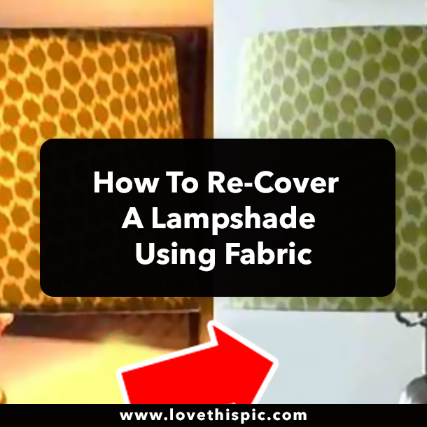 How To Re-Cover A Lampshade Using Fabric