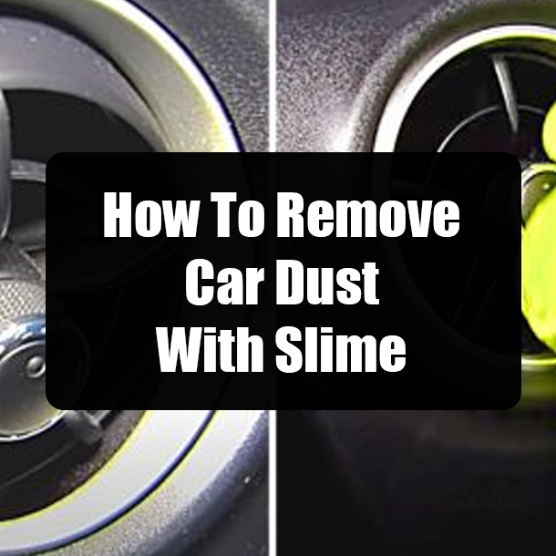 How To Remove Car Dust With Slime