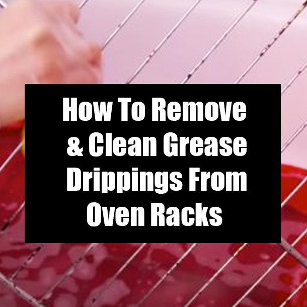How To Remove & Clean Grease Drippings From Oven Racks
